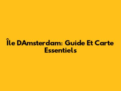 Île D'Amsterdam: Guide Et Carte Essentiels