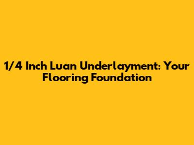 1/4 Inch Luan Underlayment: Your Flooring Foundation