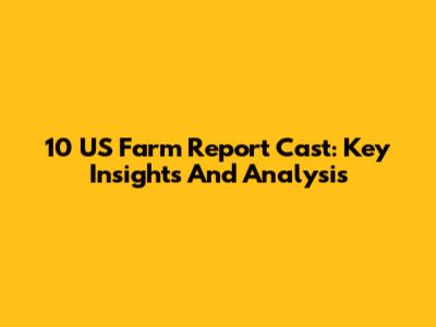 10 US Farm Report Cast: Key Insights And Analysis