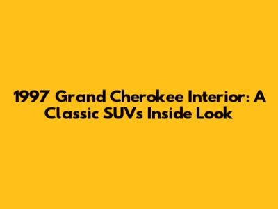 1997 Grand Cherokee Interior: A Classic SUV's Inside Look