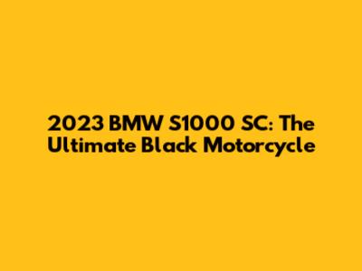 2023 BMW S1000 SC: The Ultimate Black Motorcycle