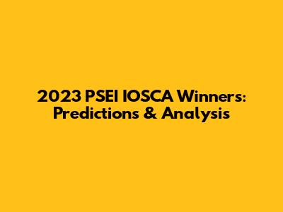2023 PSEI IOSCA Winners: Predictions & Analysis