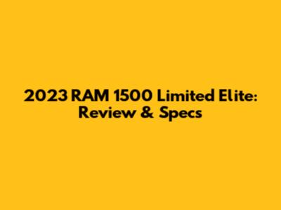 2023 RAM 1500 Limited Elite: Review & Specs