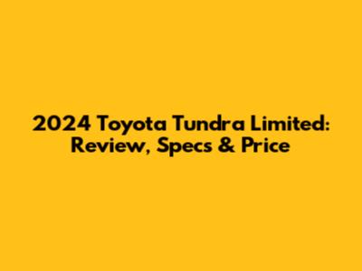 2024 Toyota Tundra Limited: Review, Specs & Price
