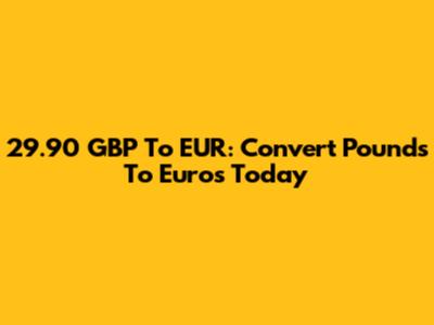 29.90 GBP To EUR: Convert Pounds To Euros Today