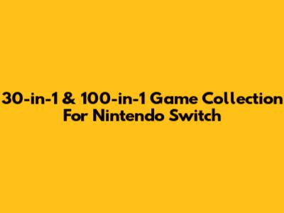 30-in-1 & 100-in-1 Game Collection For Nintendo Switch