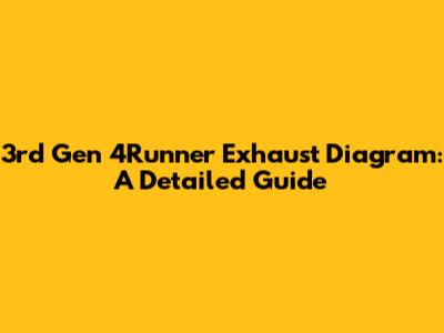 3rd Gen 4Runner Exhaust Diagram: A Detailed Guide