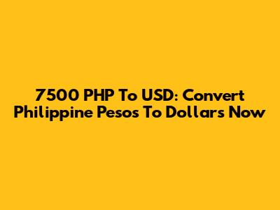 7500 PHP To USD: Convert Philippine Pesos To Dollars Now