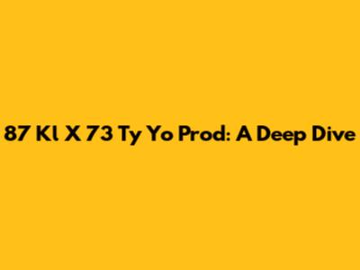 87 Kl X 73 Ty Yo Prod: A Deep Dive