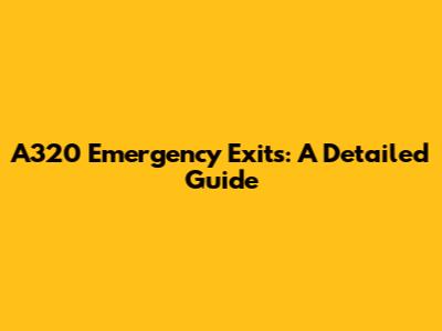 A320 Emergency Exits: A Detailed Guide