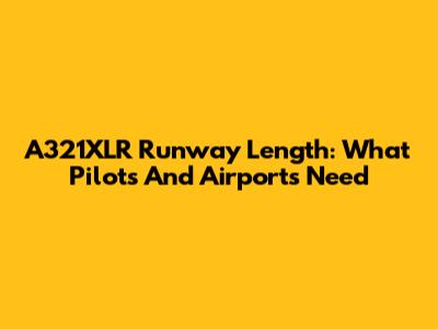 A321XLR Runway Length: What Pilots And Airports Need