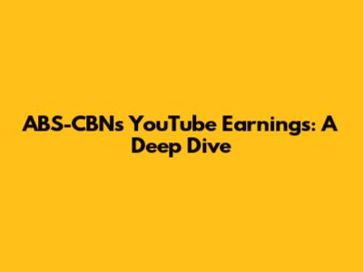ABS-CBN's YouTube Earnings: A Deep Dive