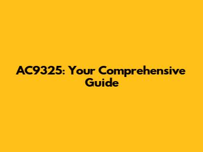 AC9325: Your Comprehensive Guide