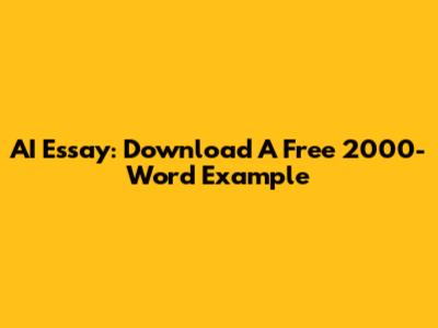 AI Essay: Download A Free 2000-Word Example