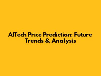 AITech Price Prediction: Future Trends & Analysis