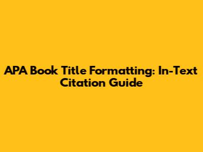 APA Book Title Formatting: In-Text Citation Guide