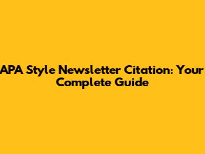 APA Style Newsletter Citation: Your Complete Guide