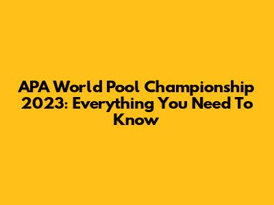APA World Pool Championship 2023: Everything You Need To Know