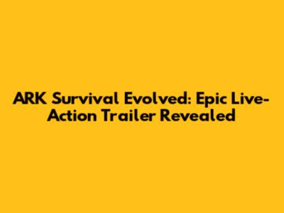 ARK Survival Evolved: Epic Live-Action Trailer Revealed