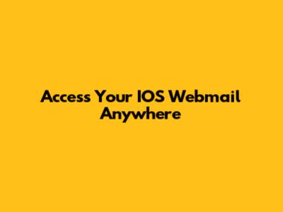 Access Your IOS Webmail Anywhere