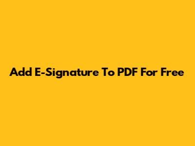 Add E-Signature To PDF For Free