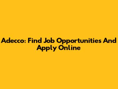 Adecco: Find Job Opportunities And Apply Online