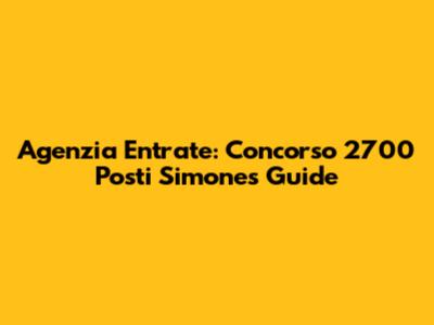 Agenzia Entrate: Concorso 2700 Posti Simone's Guide