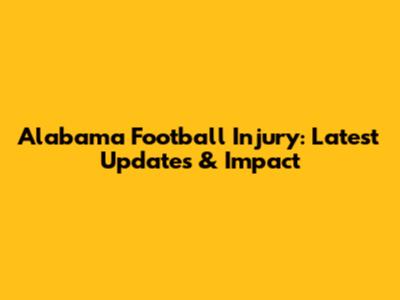 Alabama Football Injury: Latest Updates & Impact