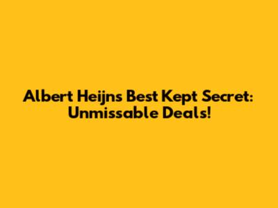 Albert Heijn's Best Kept Secret: Unmissable Deals!