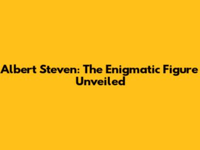 Albert Steven: The Enigmatic Figure Unveiled