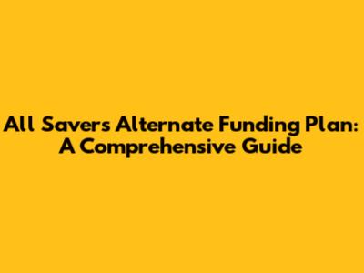 All Savers Alternate Funding Plan: A Comprehensive Guide