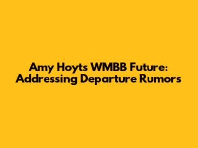 Amy Hoyt's WMBB Future: Addressing Departure Rumors