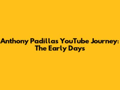 Anthony Padilla's YouTube Journey: The Early Days