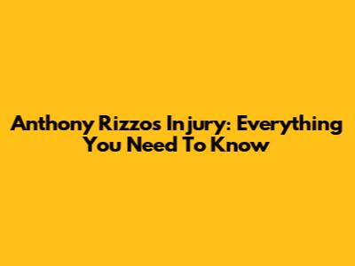 Anthony Rizzo's Injury: Everything You Need To Know