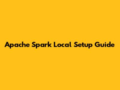 Apache Spark Local Setup Guide