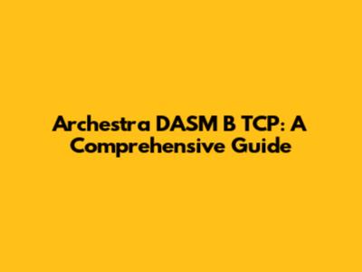 Archestra DASM B TCP: A Comprehensive Guide