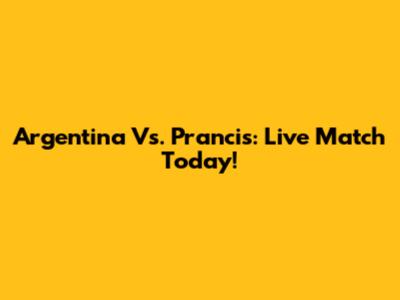 Argentina Vs. Prancis: Live Match Today!