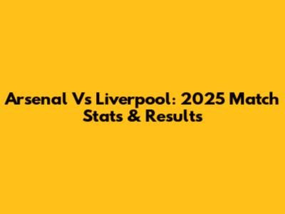 Arsenal Vs Liverpool: 2025 Match Stats & Results