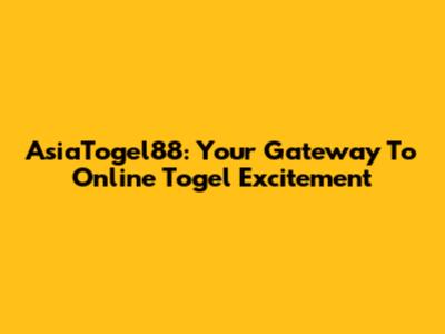 AsiaTogel88: Your Gateway To Online Togel Excitement
