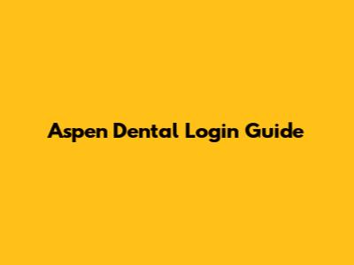 Aspen Dental Login Guide