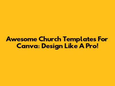 Awesome Church Templates For Canva: Design Like A Pro!