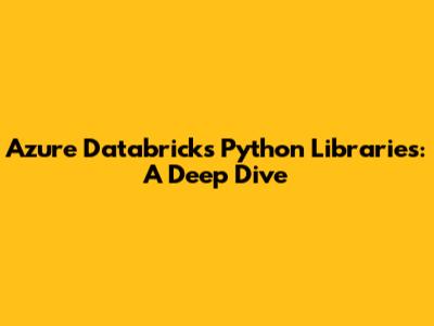 Azure Databricks Python Libraries: A Deep Dive