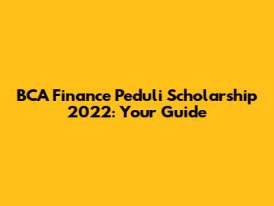 BCA Finance Peduli Scholarship 2022: Your Guide