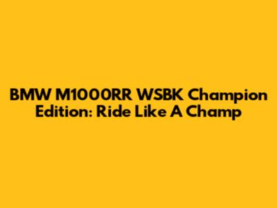 BMW M1000RR WSBK Champion Edition: Ride Like A Champ