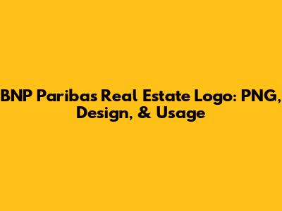 BNP Paribas Real Estate Logo: PNG, Design, & Usage