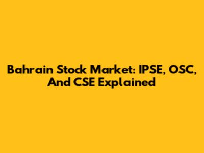 Bahrain Stock Market: IPSE, OSC, And CSE Explained
