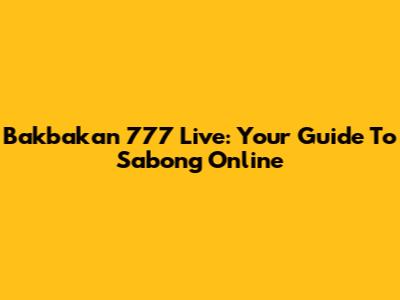 Bakbakan 777 Live: Your Guide To Sabong Online