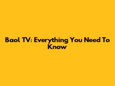 Baol TV: Everything You Need To Know