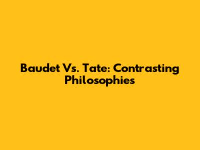 Baudet Vs. Tate: Contrasting Philosophies