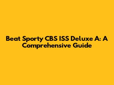 Beat Sporty CBS ISS Deluxe A: A Comprehensive Guide